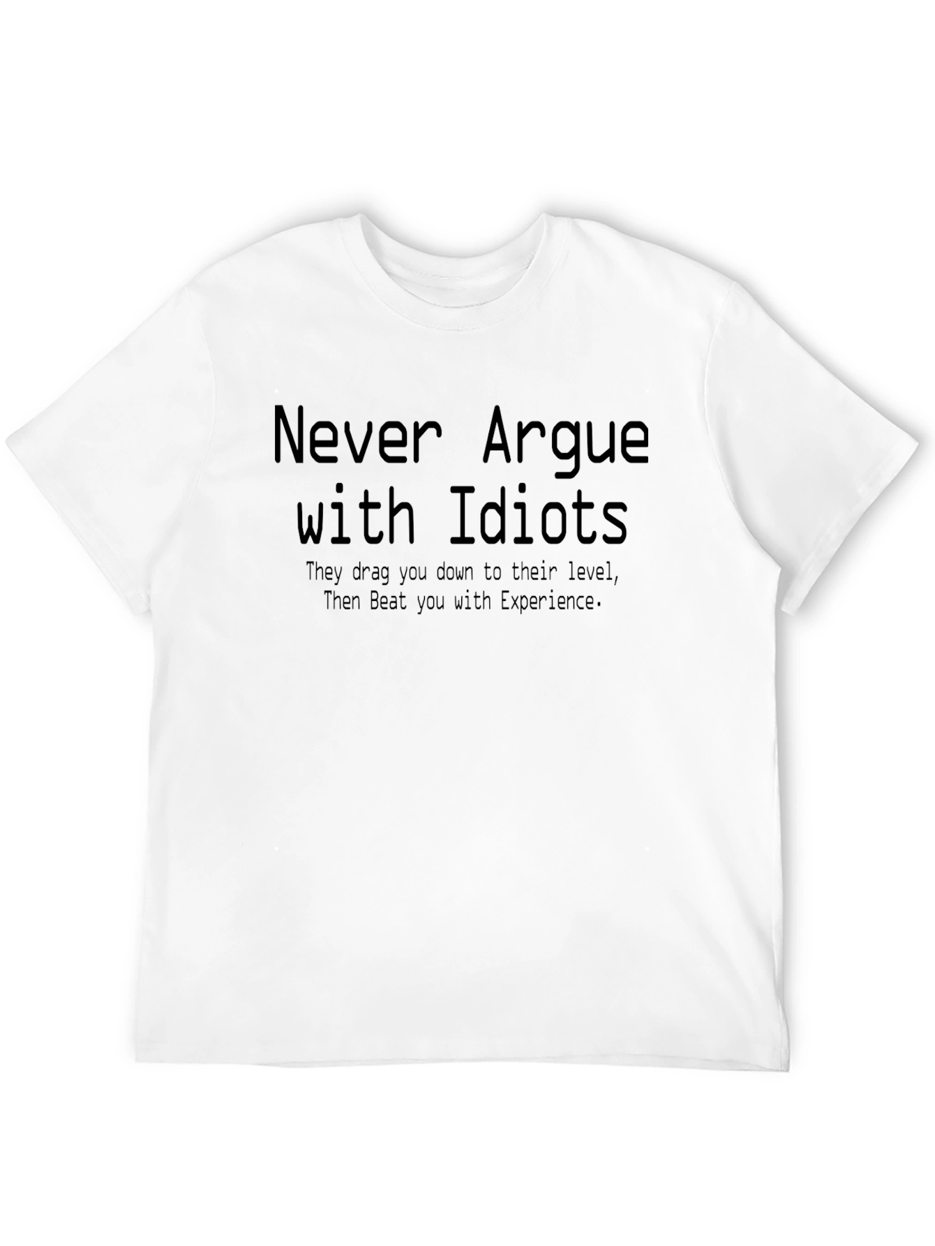 Black Never Argue with Idiots Black T-Shirt view 12