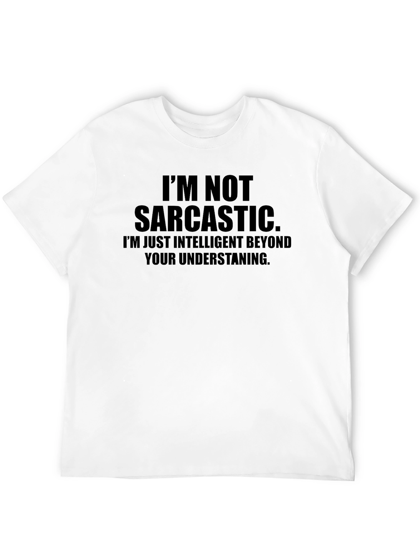 Black Sarcastic Statement Tee: I'm Not Sarcastic, Funny T-Shirt view 12