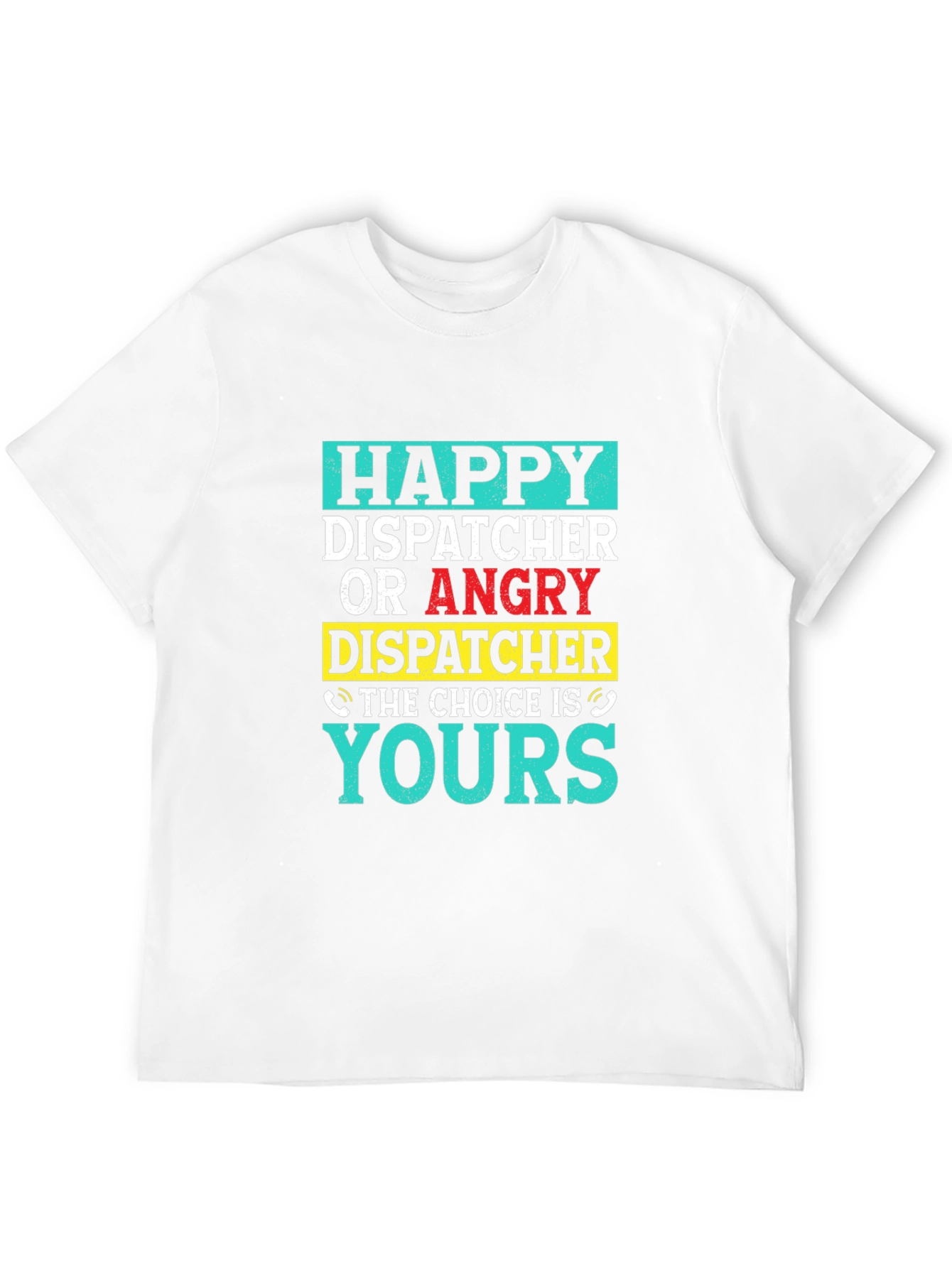 Dispatcher Choice T-Shirt - Happy or Angry - 12
