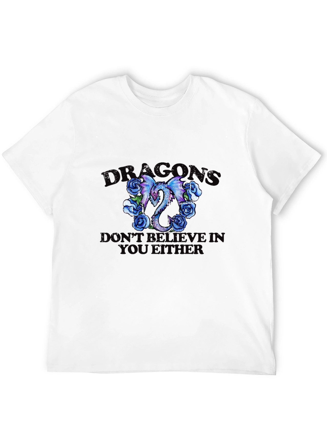 Dragons Roses Graphic Tee - 'Don't Believe You Either' Black T-Shirt - 12