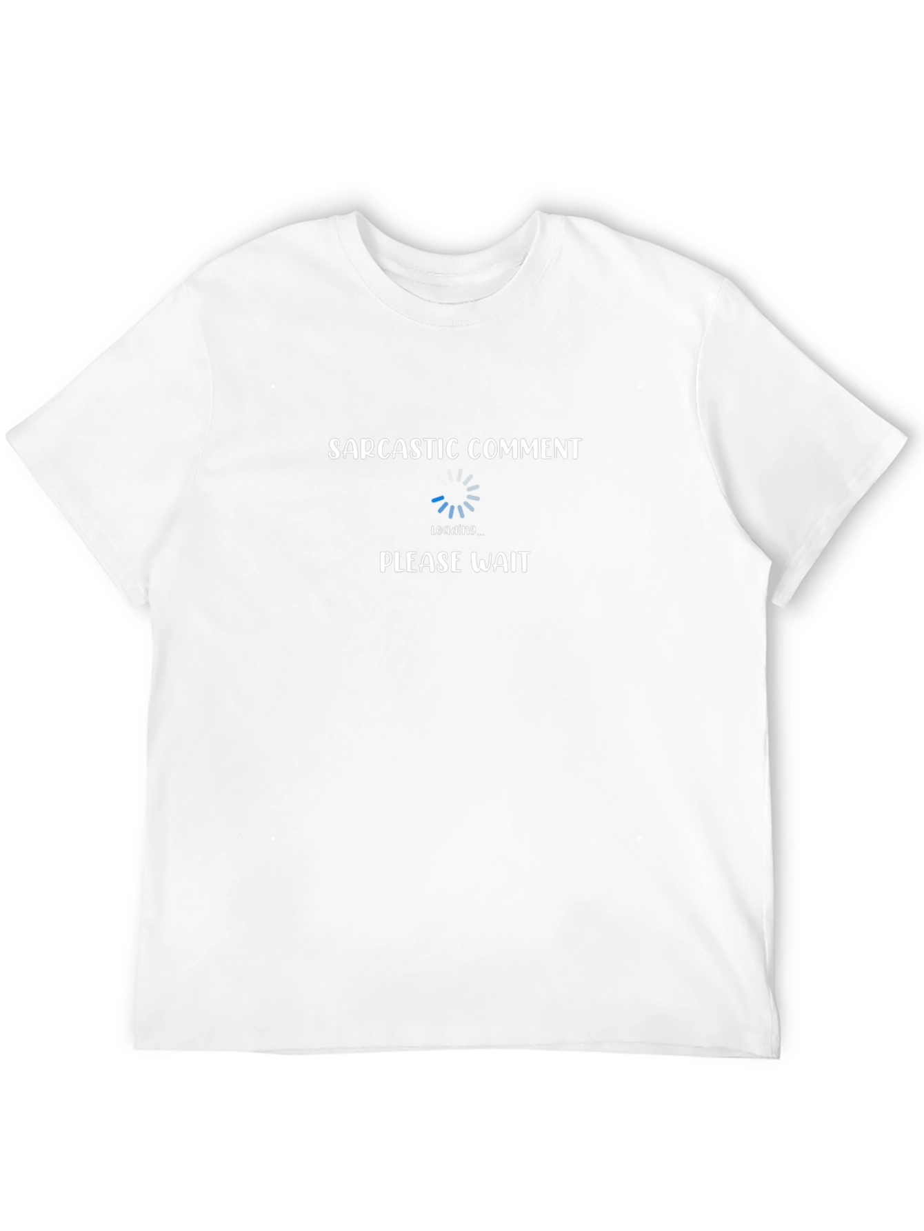 Black Sarcastic Comment Loading T-Shirt - Please Wait view 12
