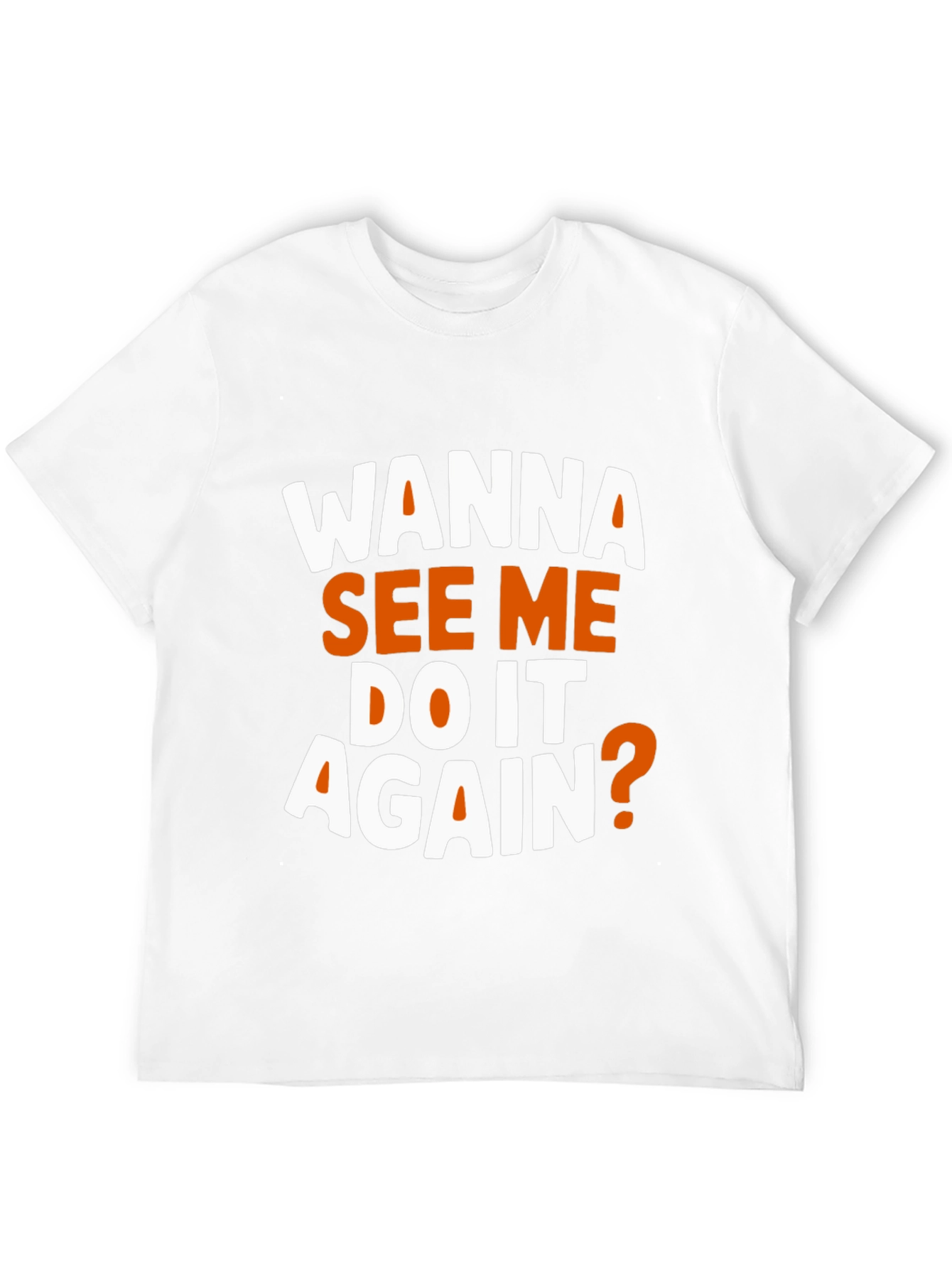 Black Wanna See Me Do It Again? Graphic T-Shirt view 12