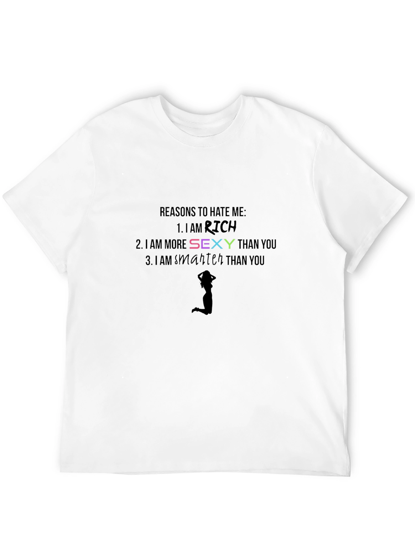 Black Reasons to Hate Me T-Shirt: Rich, Sexy, Smart view 12