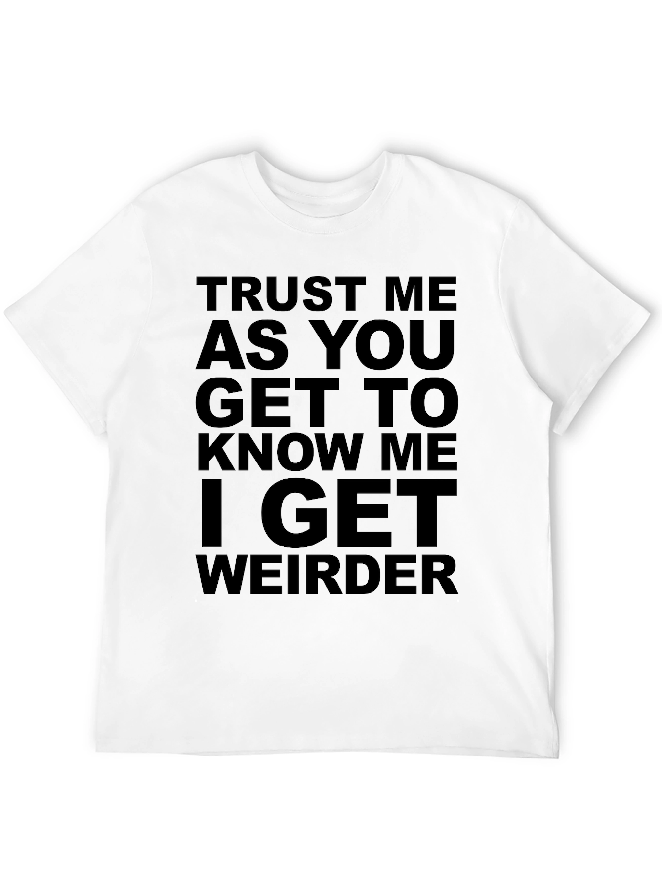 Black Trust Me, I Get Weirder T-Shirt view 12