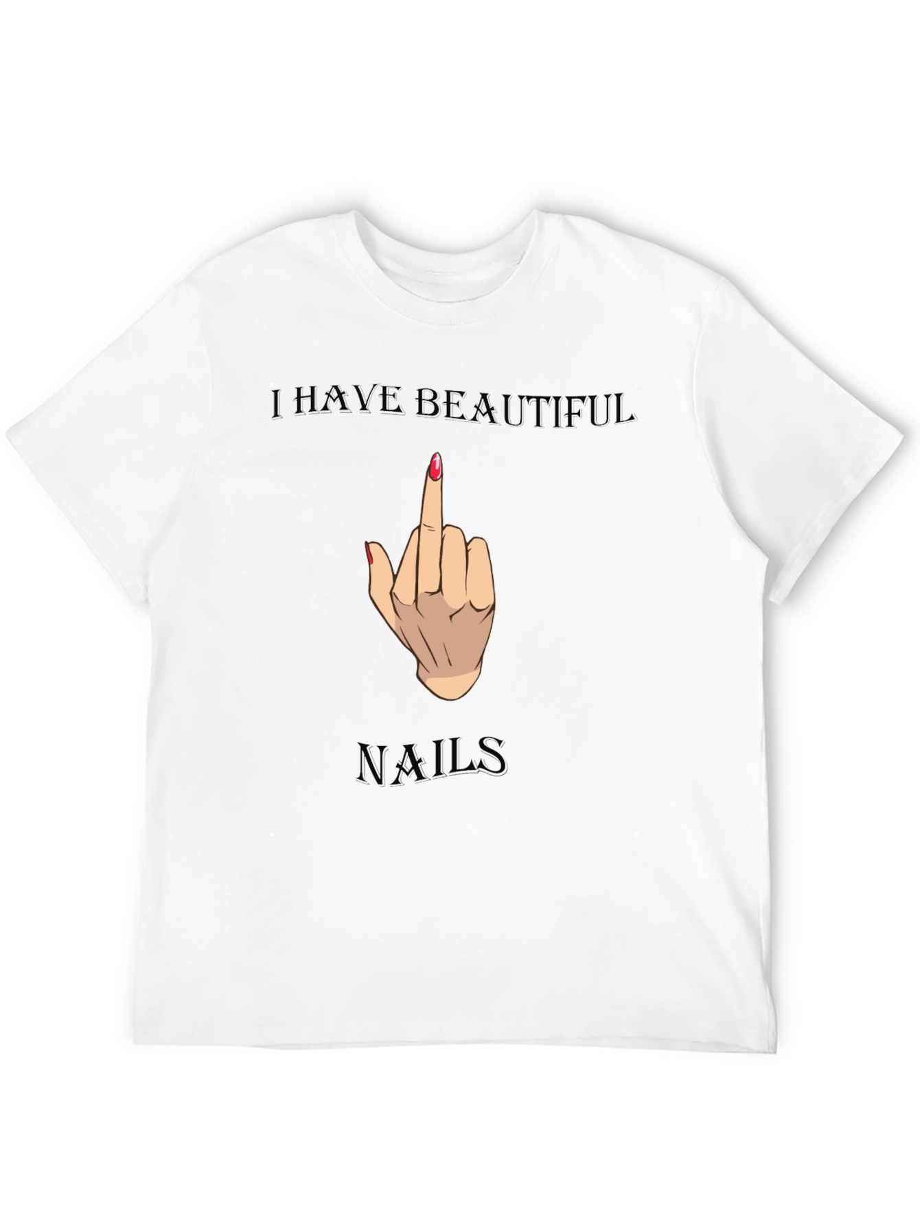 Black I Have Beautiful Nails Funny Graphic Tee view 12