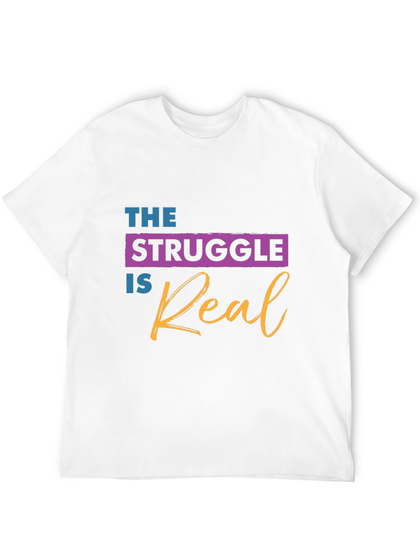 The Struggle is Real Graphic T-Shirt - 12