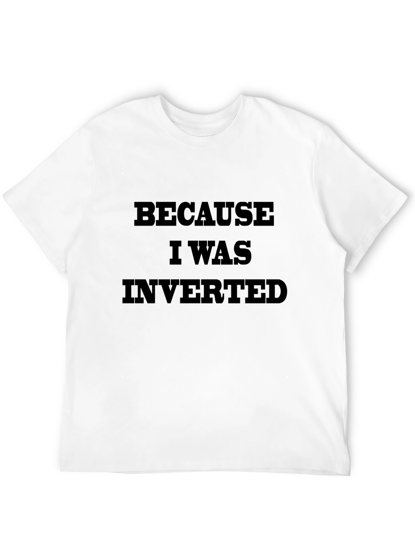 Black Because I Was Inverted Graphic T-Shirt view 12