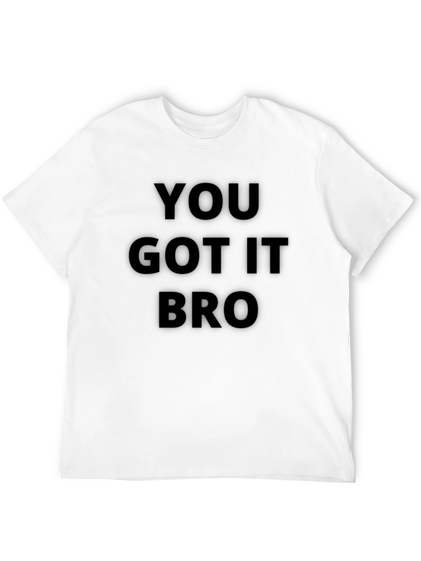 Black You Got It Bro T-Shirt - Black Crew Neck Tee view 12
