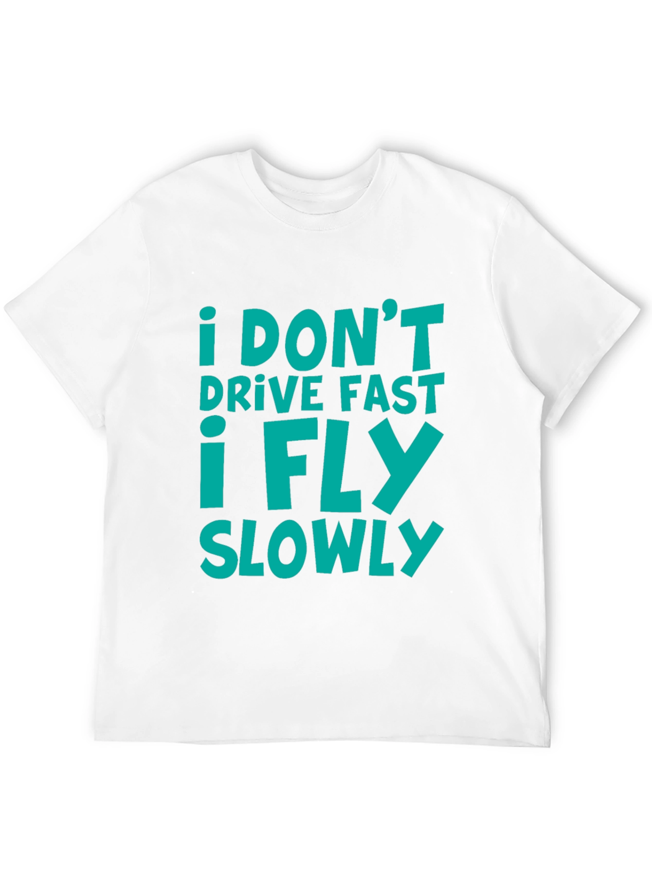 Black I Don't Drive Fast I Fly Slowly T-Shirt view 12