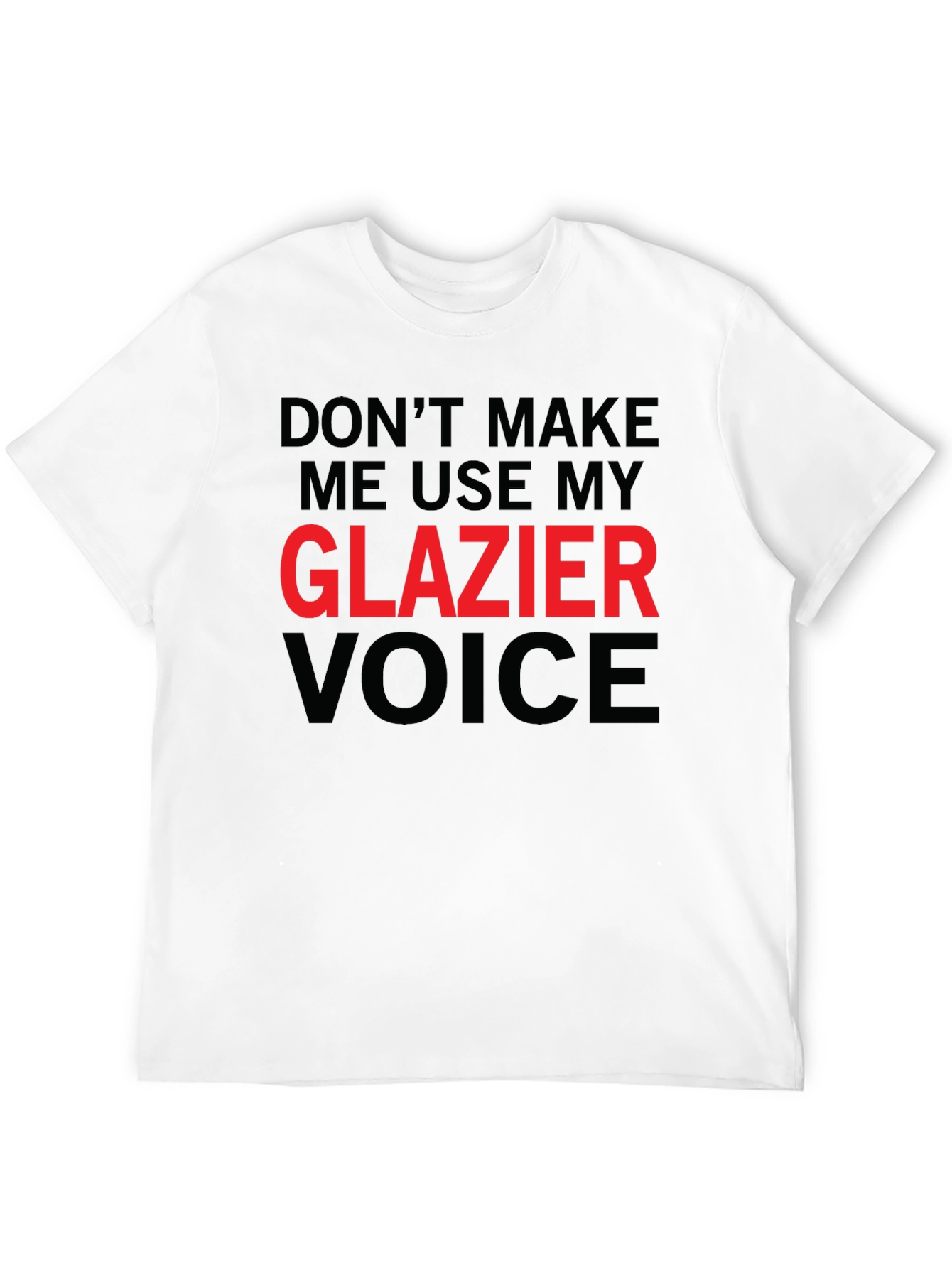 Black Don't Make Me Use My Glazier Voice Graphic Tee view 12