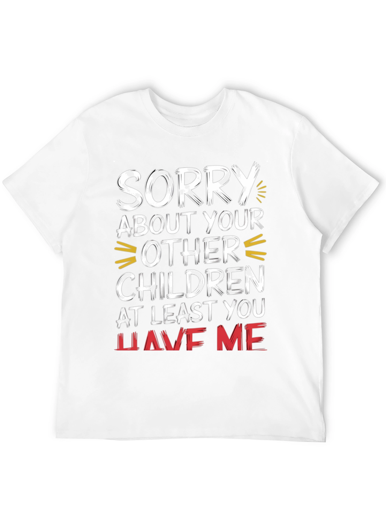 Black Funny 'Sorry About Your Other Children' Graphic Tee view 12