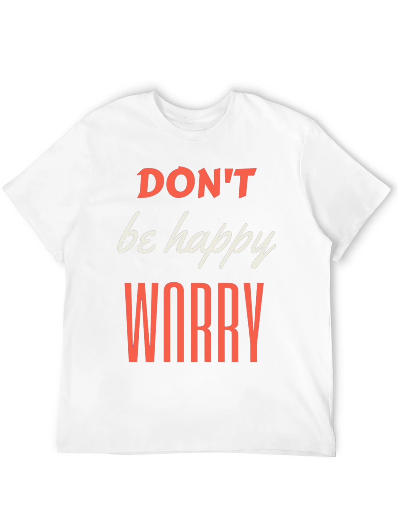 Black Don't be Happy Worry T-Shirt view 12