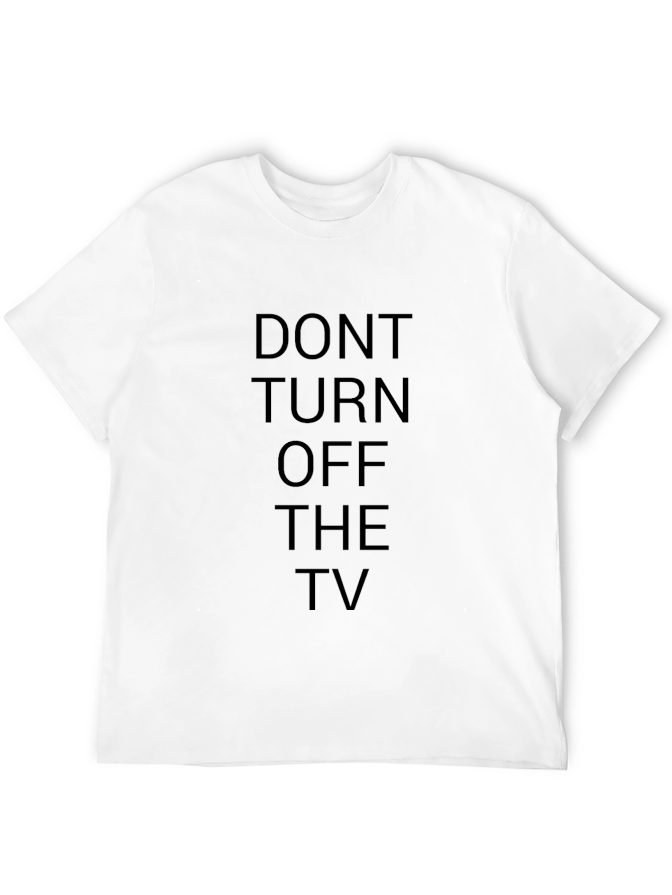 Don't Turn Off The TV - Funny T-Shirt - 12