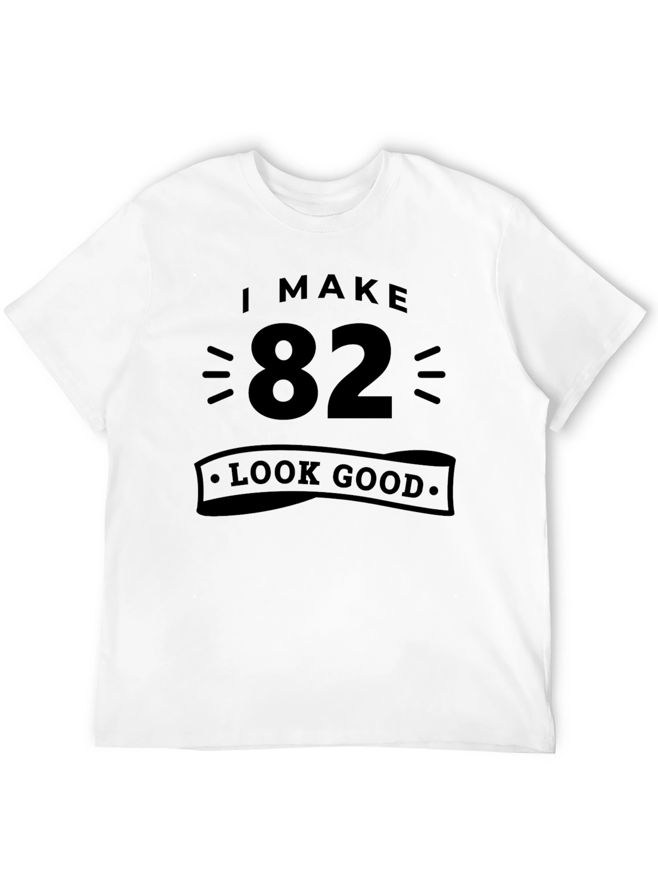 Black I Make 82 Look Good Black T-Shirt view 12