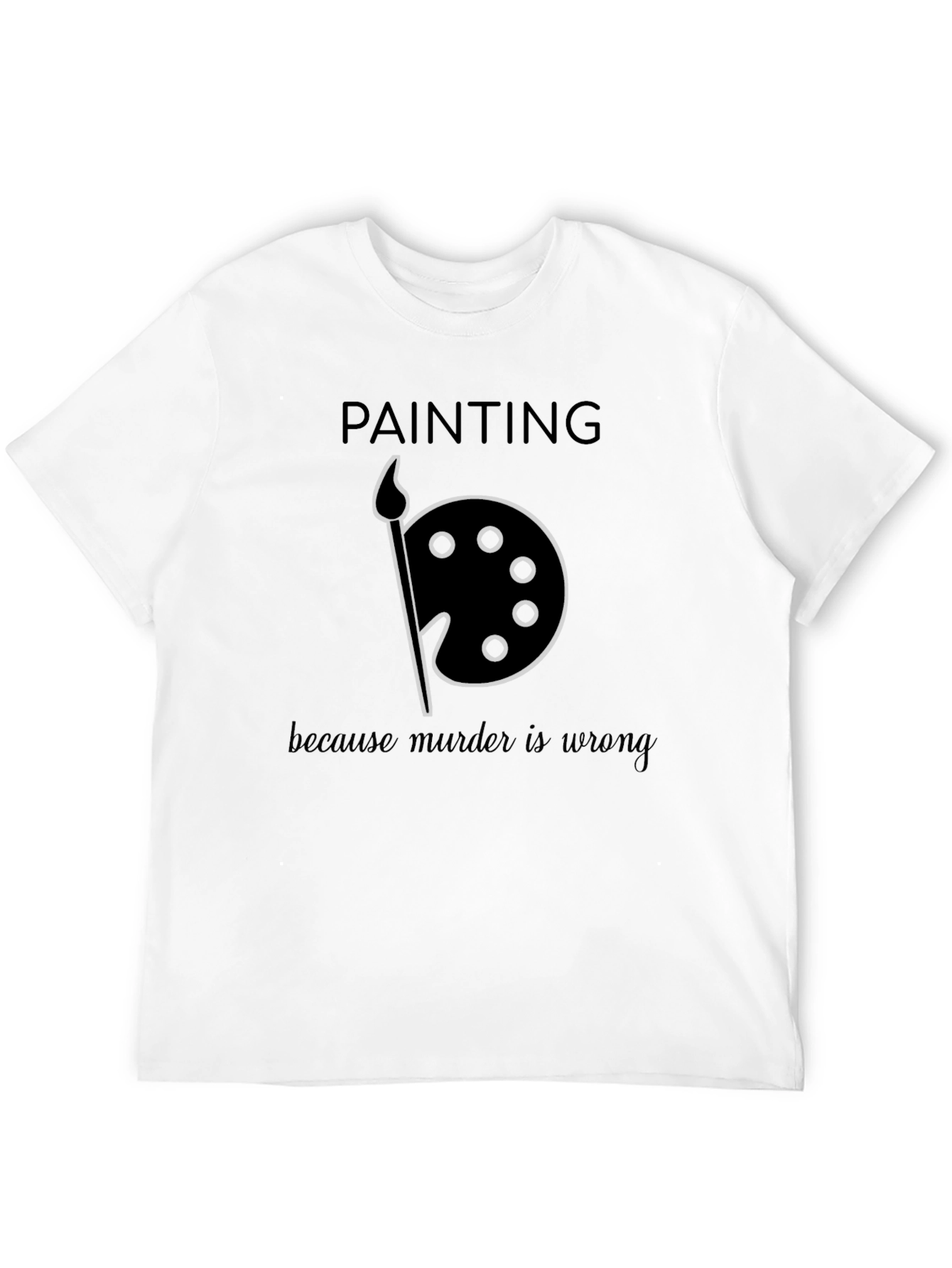 Black Painting Because Murder is Wrong Black T-Shirt view 12
