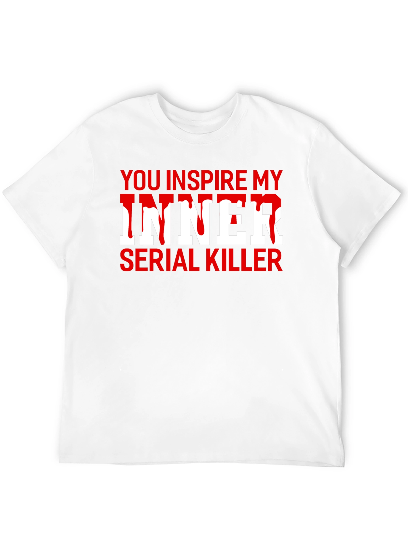 Black You Inspire My Inner Serial Killer Novelty T-Shirt view 12