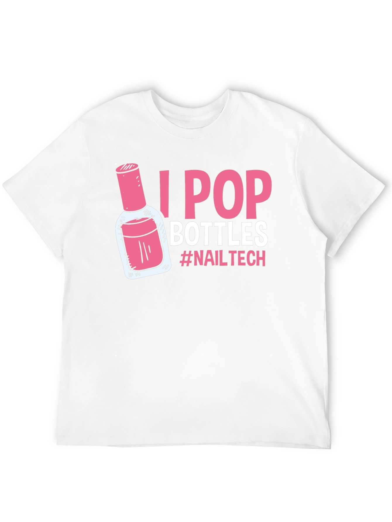 I Pop Bottles Nail Tech T-Shirt - 12