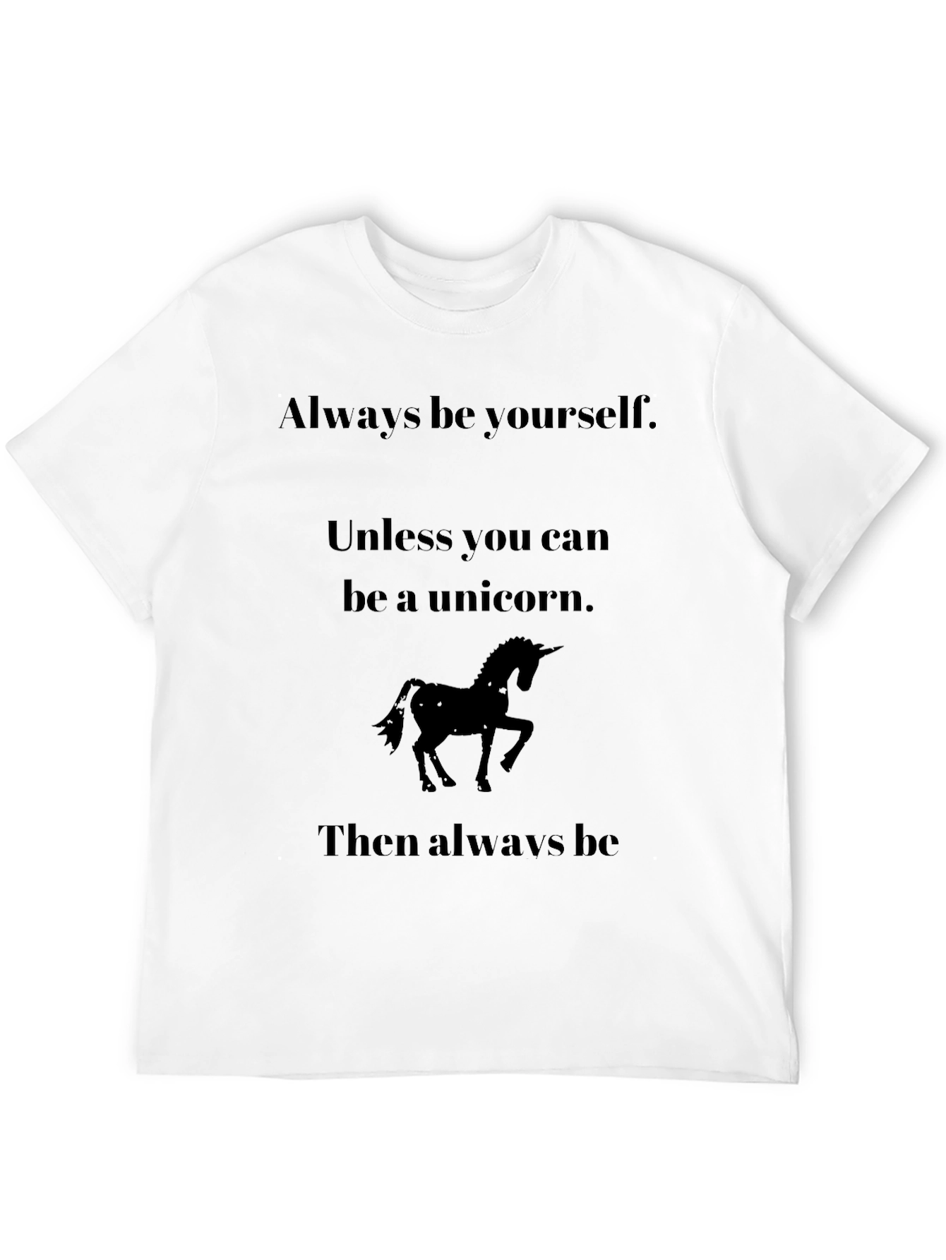 Black Unicorn T-Shirt: Always Be Yourself, Unless... view 12