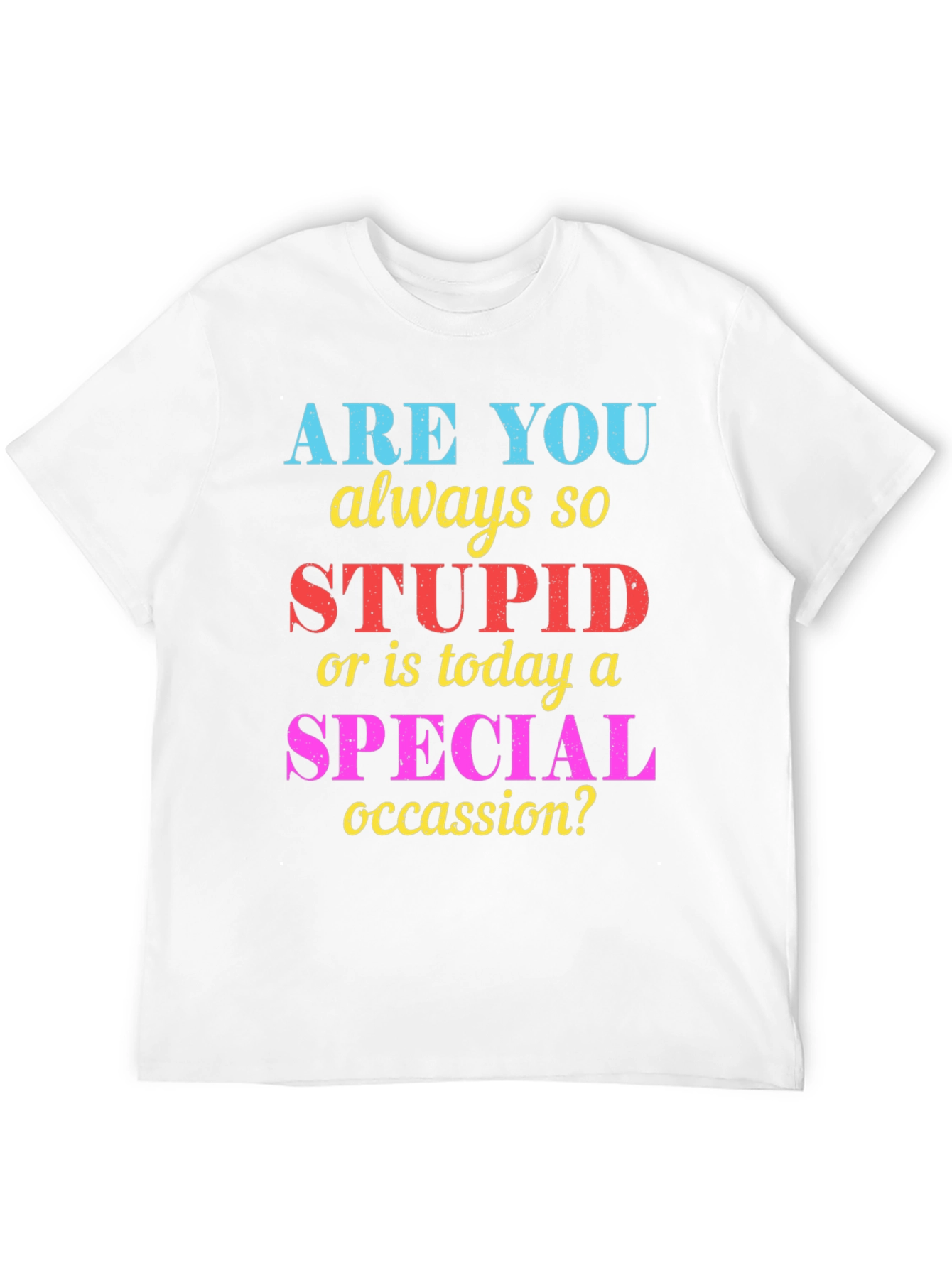 Black Funny Sarcastic "Stupid or Special Occasion?" Graphic Tee view 12