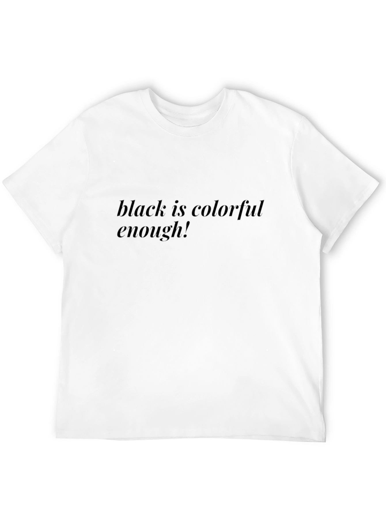 Black Black is Colorful Enough T-Shirt view 12