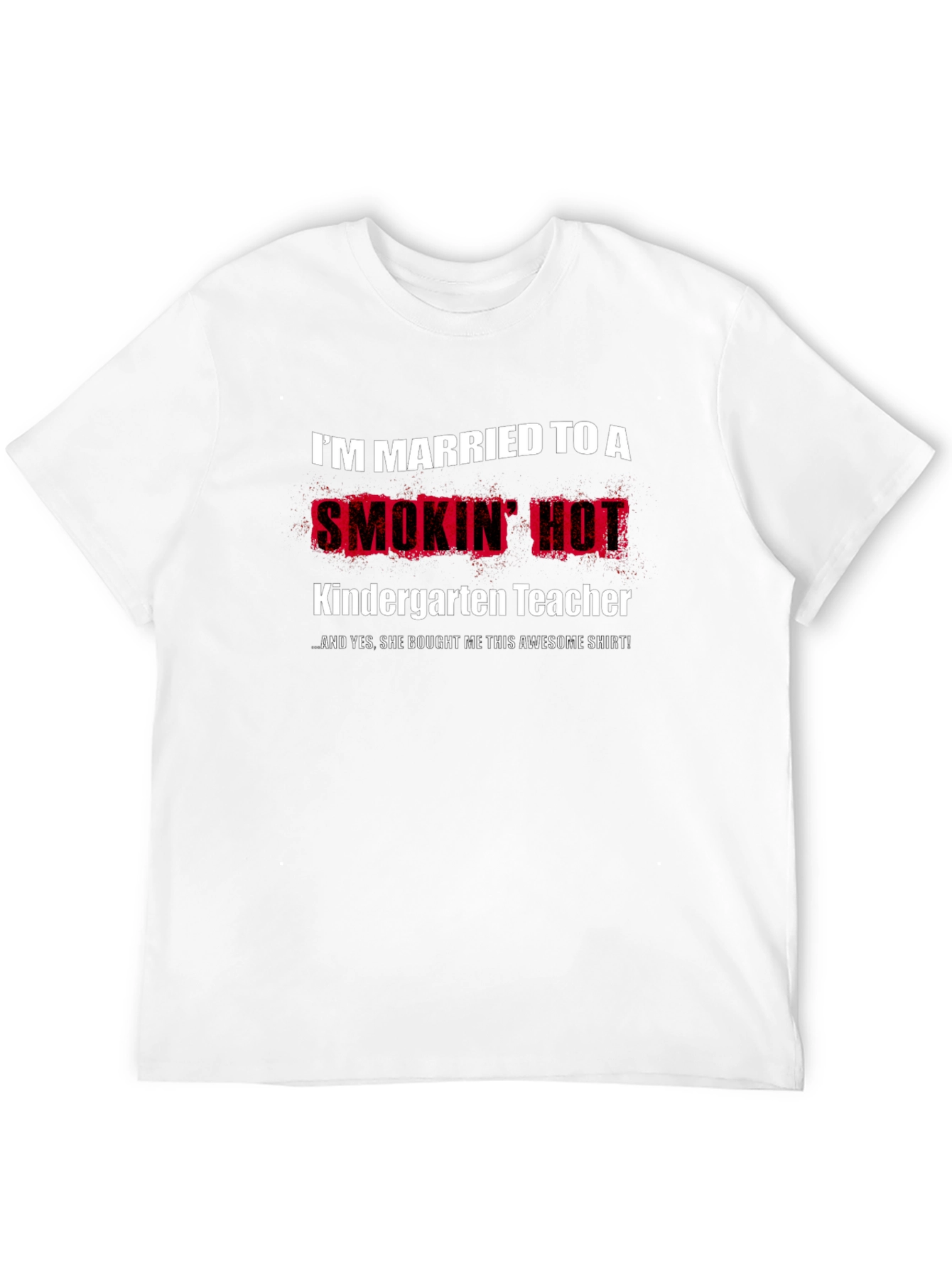 Smokin' Hot Kindergarten Teacher's Husband T-Shirt - 12