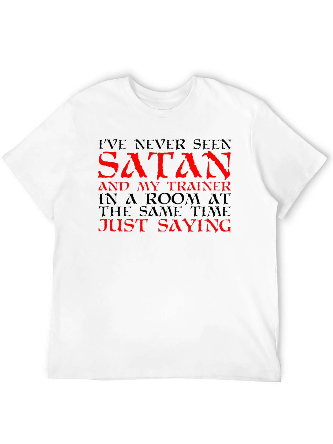 Black I've Never Seen Satan T-Shirt - Funny Gym Workout Tee view 12