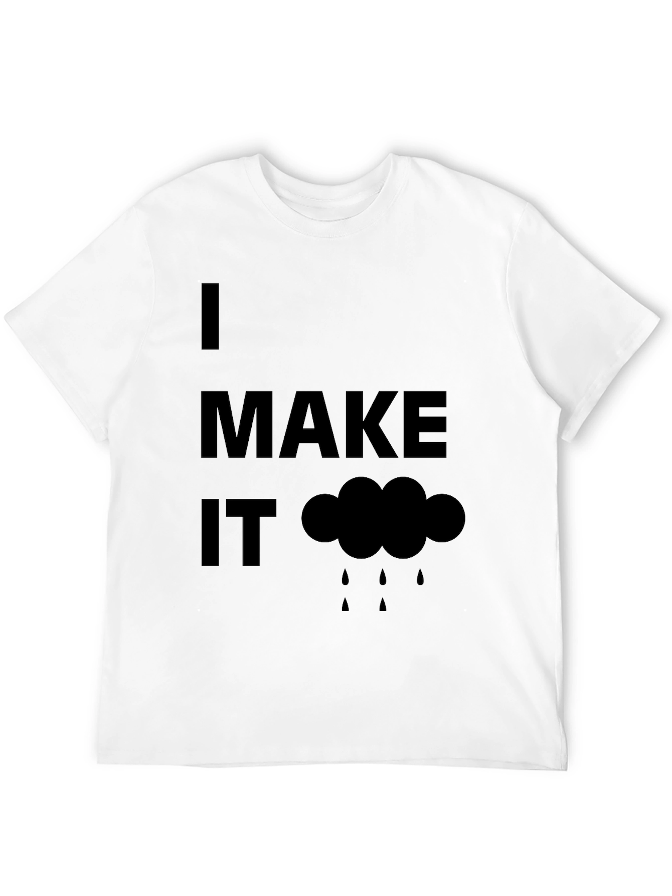 Black Humorous "I Make It Rain" Black T-Shirt view 12
