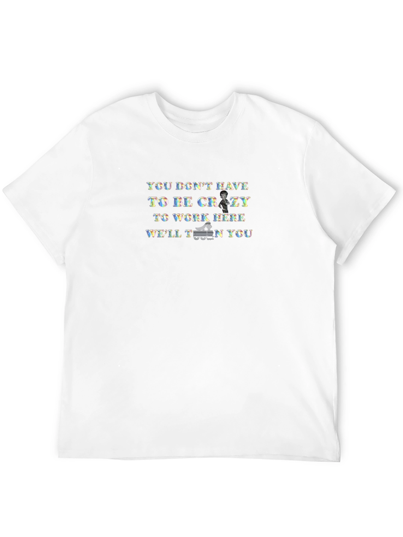 You Don't Have to Be Crazy T-Shirt - 12