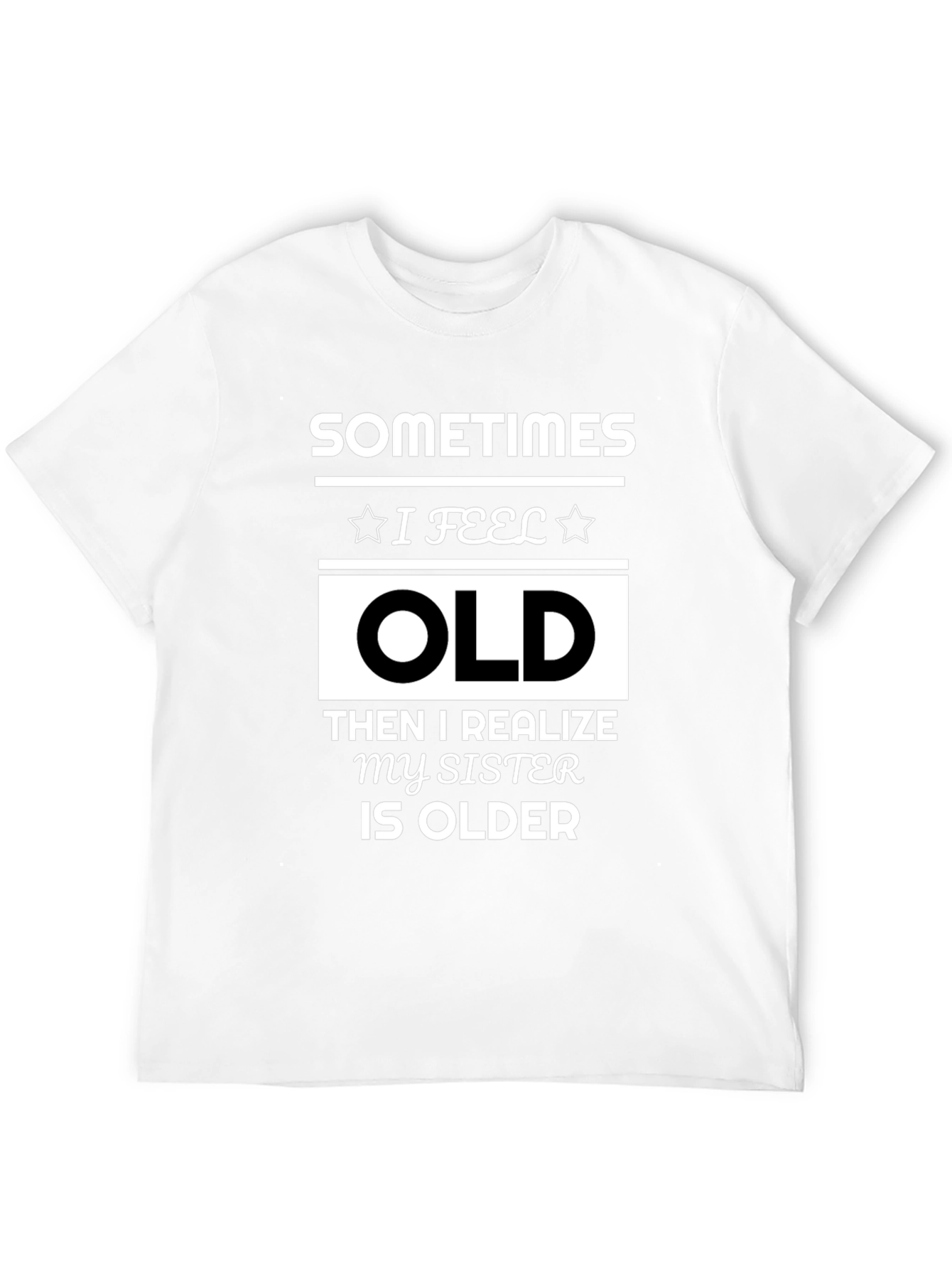 Black Funny Sister T-Shirt - Sometimes I Feel Old view 12