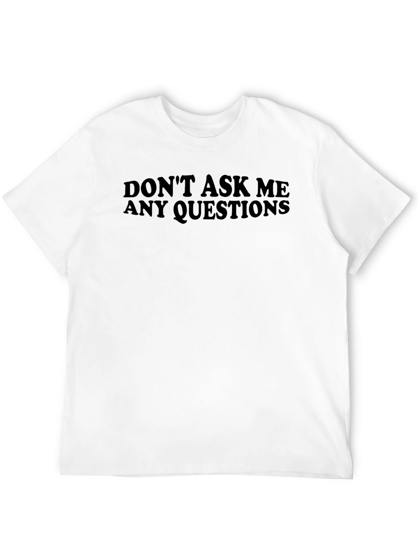 Black Don't Ask Me Questions Black T-Shirt view 12