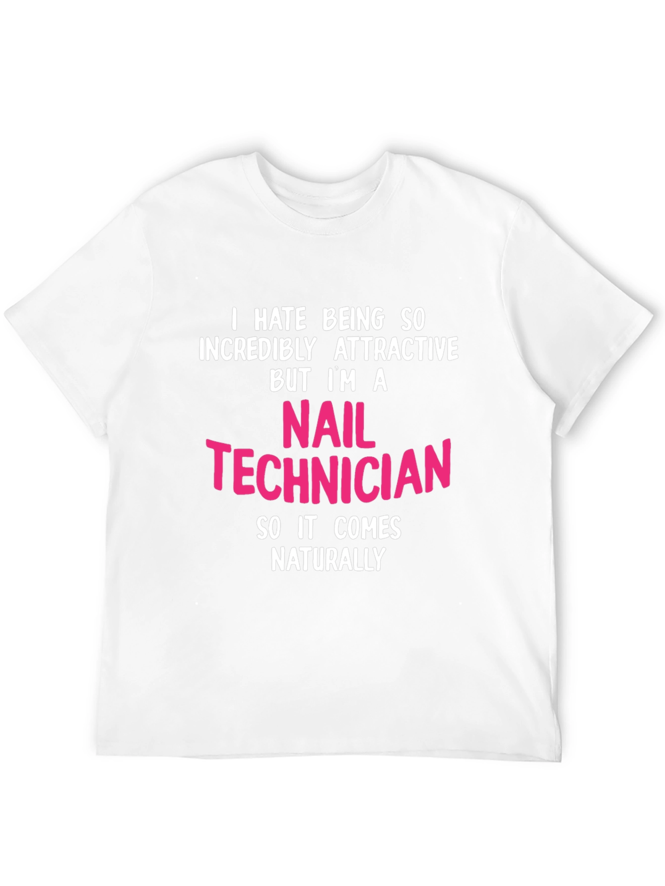 Nail Technician Funny Graphic T-Shirt - Attractive Profession Tee - 12