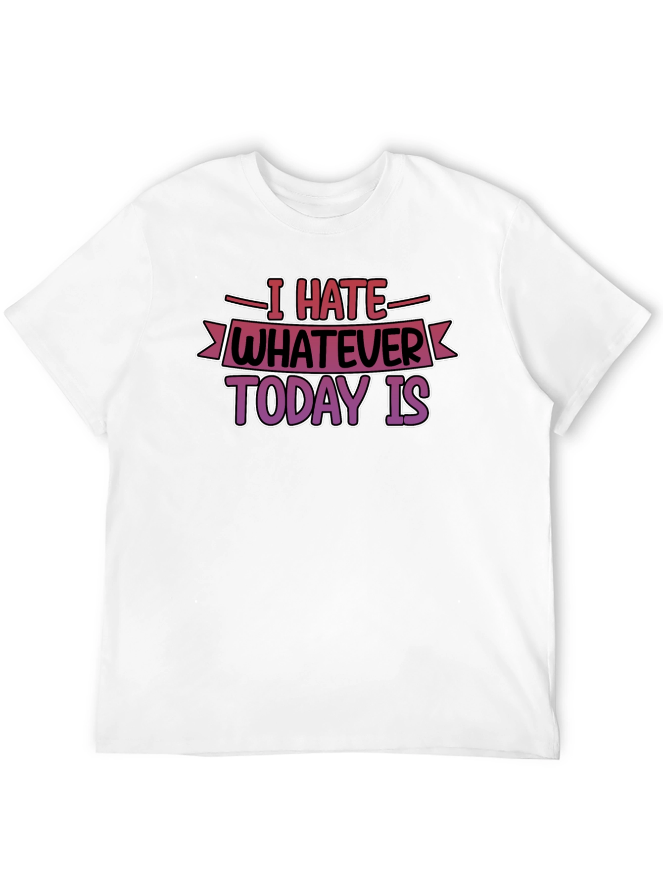 Black I Hate Whatever Today Is T-Shirt Funny Graphic Tee view 12