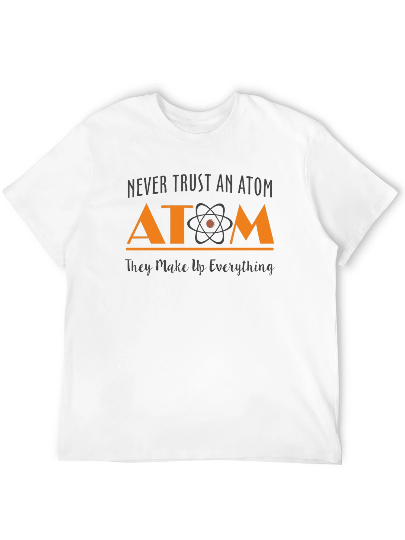 Black Never Trust An Atom T-Shirt Science Tee view 12