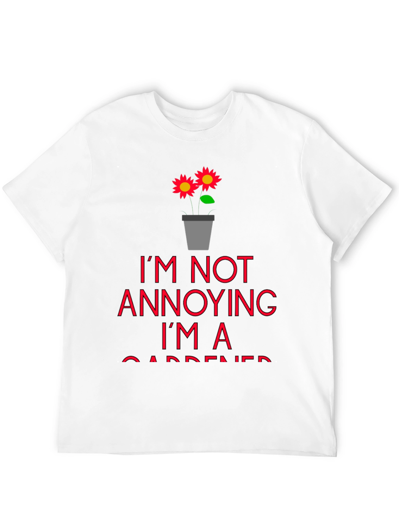 Black I'm Not Annoying, I'm a Gardener T-Shirt view 12