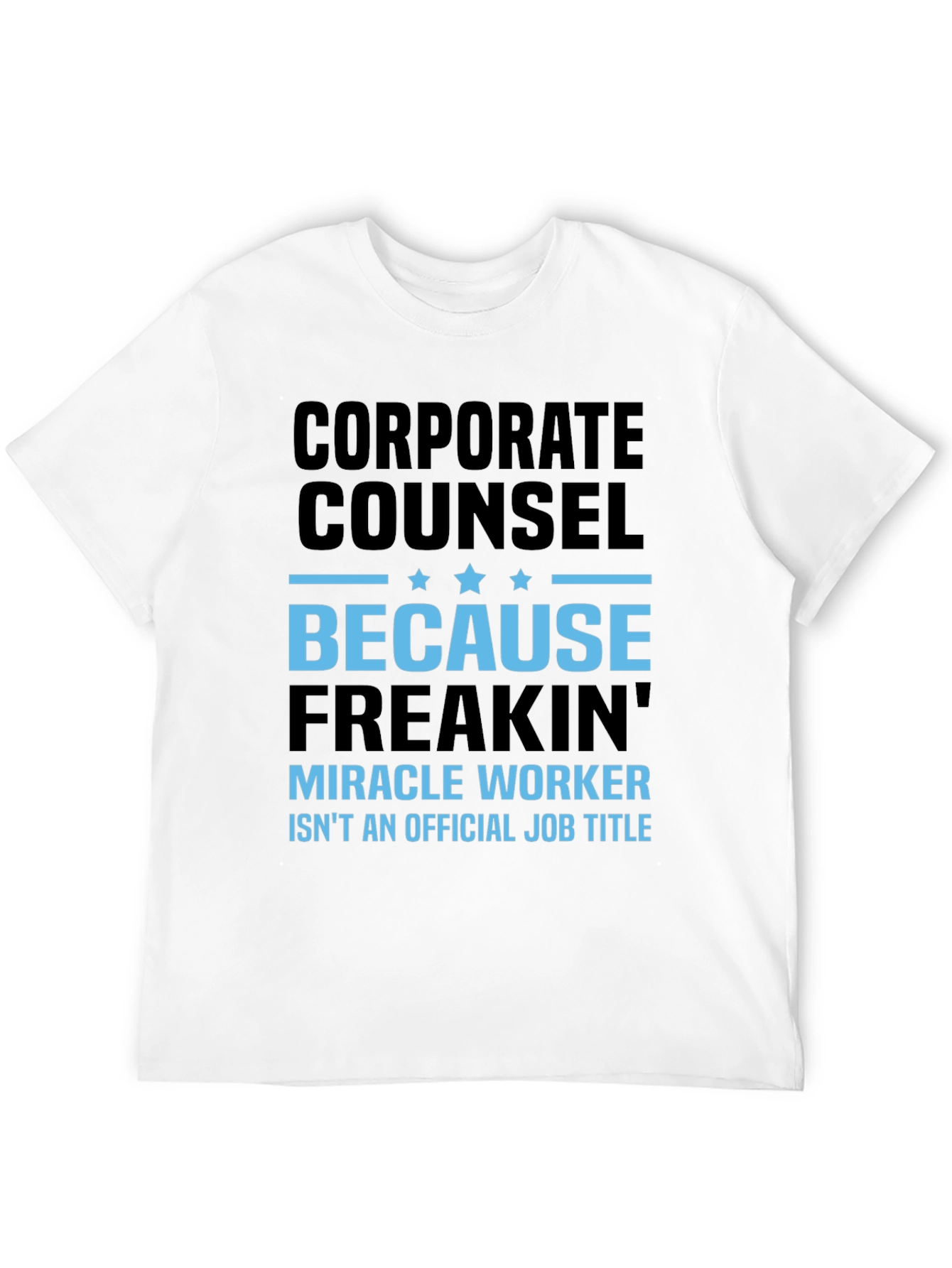 Black Corporate Counsel Freakin' Miracle Worker Funny T-Shirt view 12