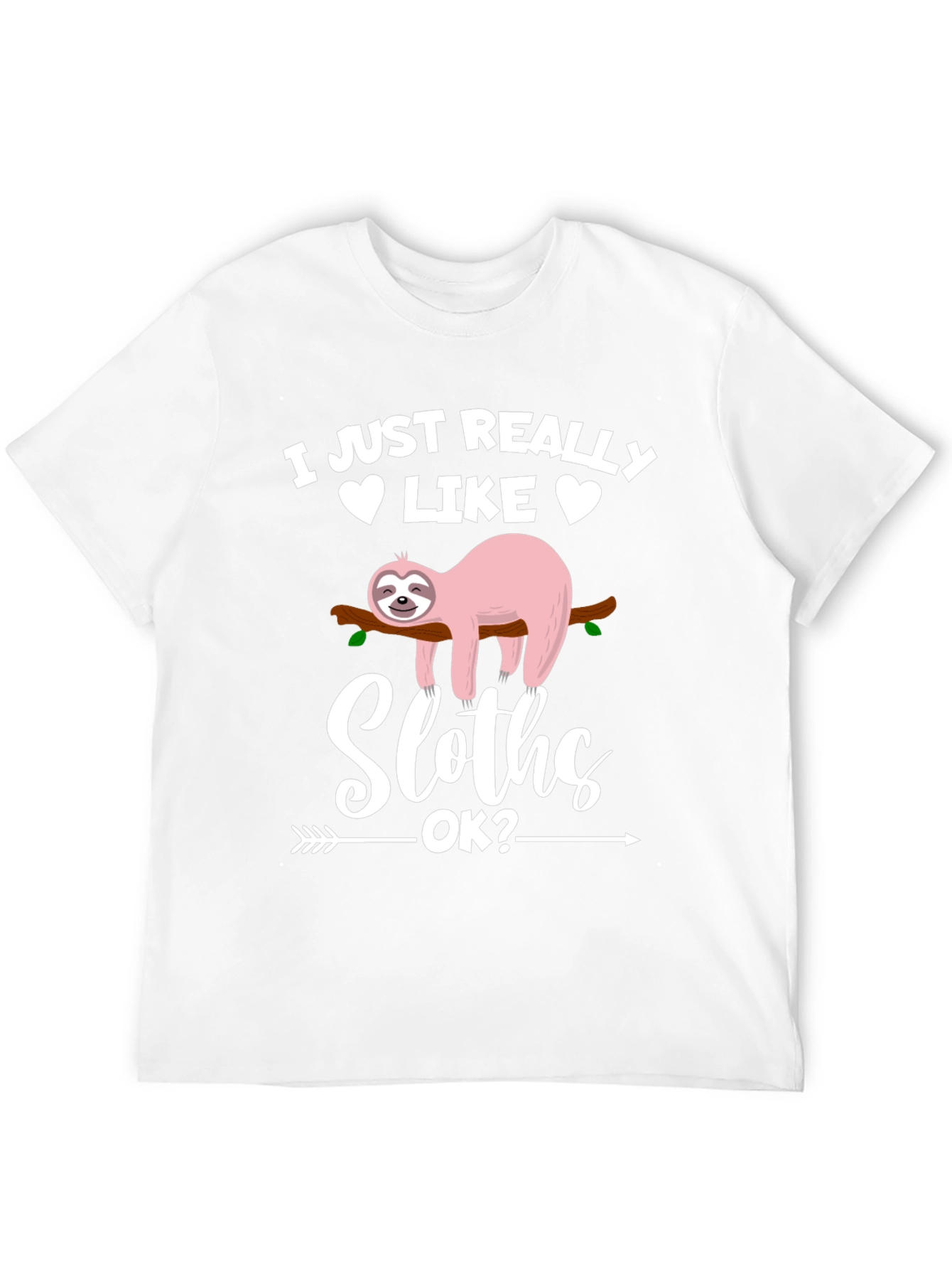 Funny Sloth Graphic T-Shirt - I Just Really Like Sloths OK? - 12