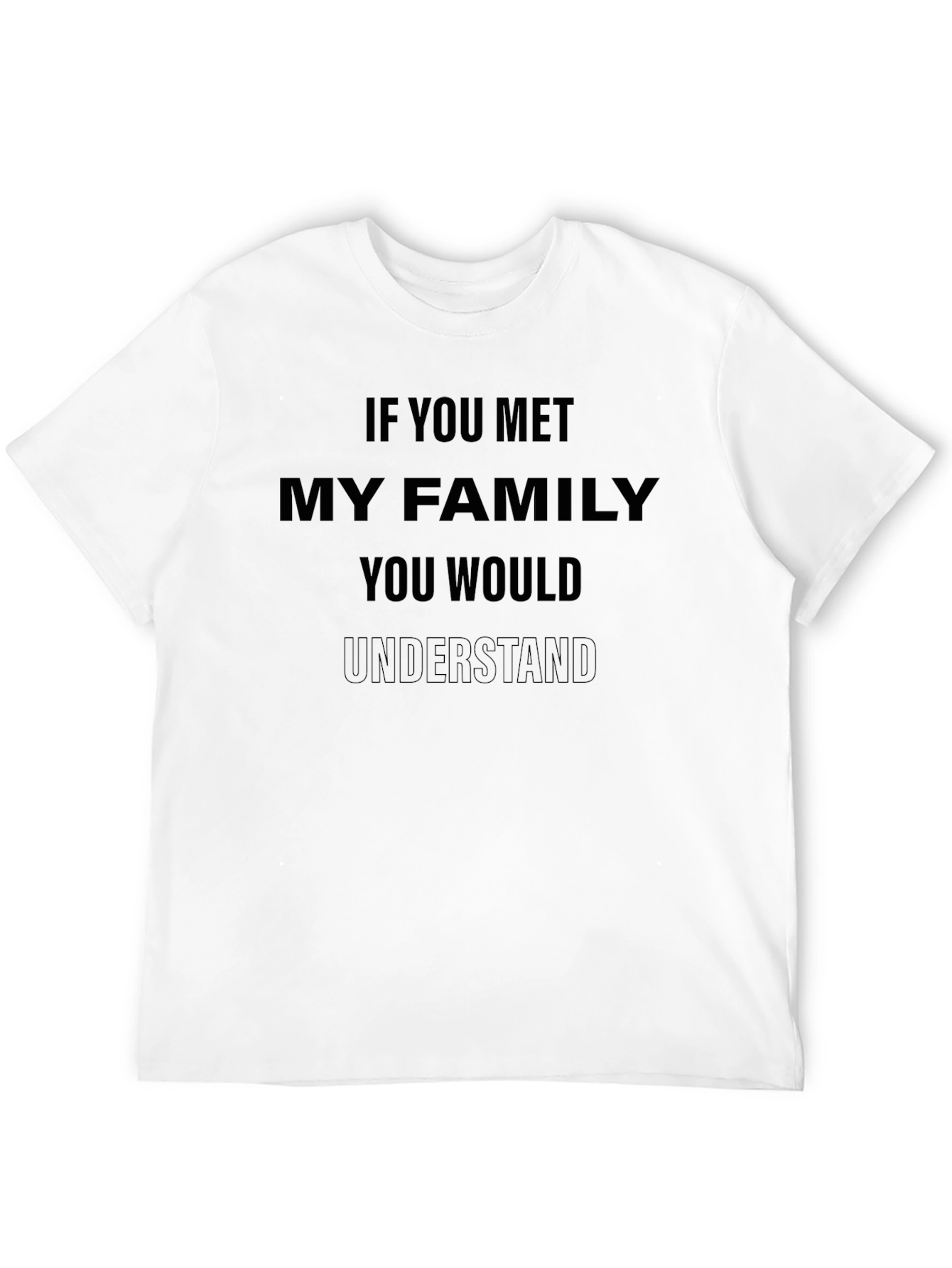 Black Humorous 'If You Met My Family' Graphic Tee view 12