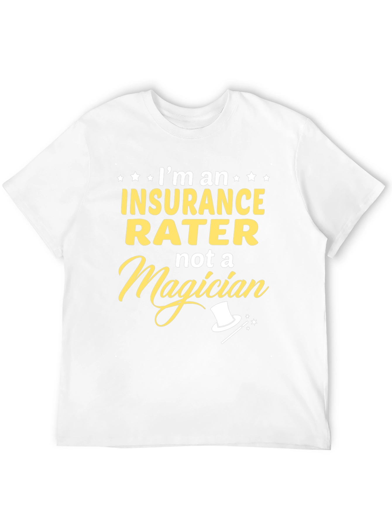 Insurance Rater T-Shirt - Not a Magician Funny Tee - 12