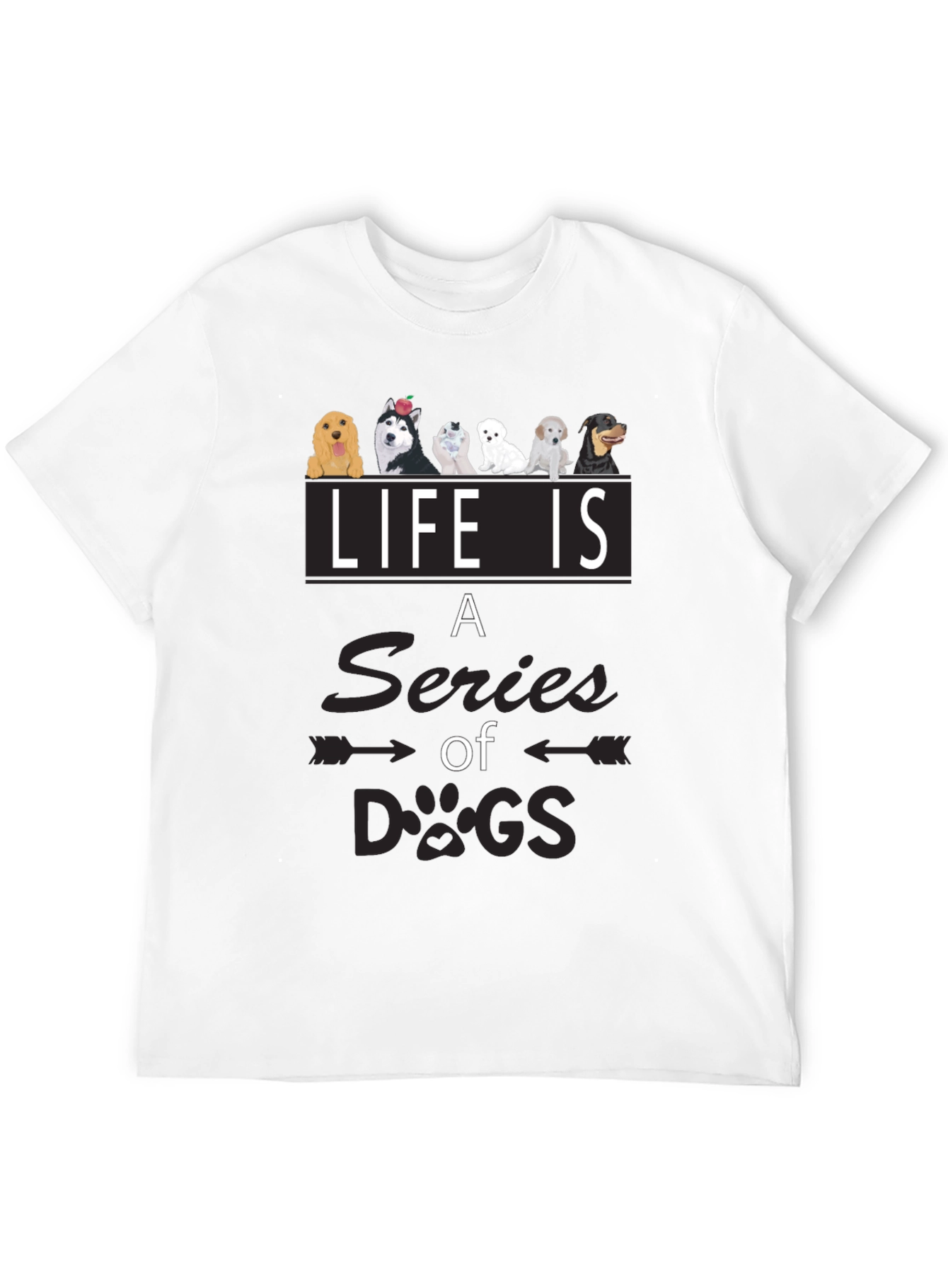 Life is a Series of Dogs Graphic T-Shirt - 12