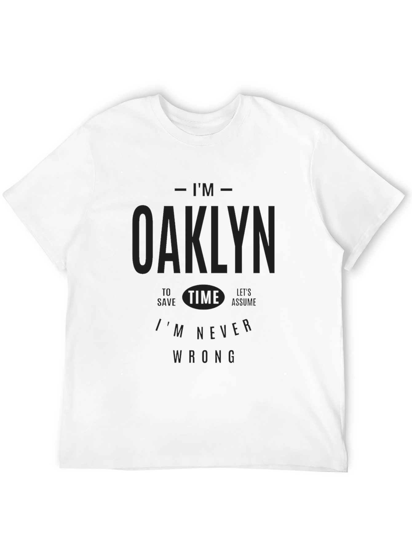Black I'm Oaklyn T-Shirt - Never Wrong Graphic Tee view 12