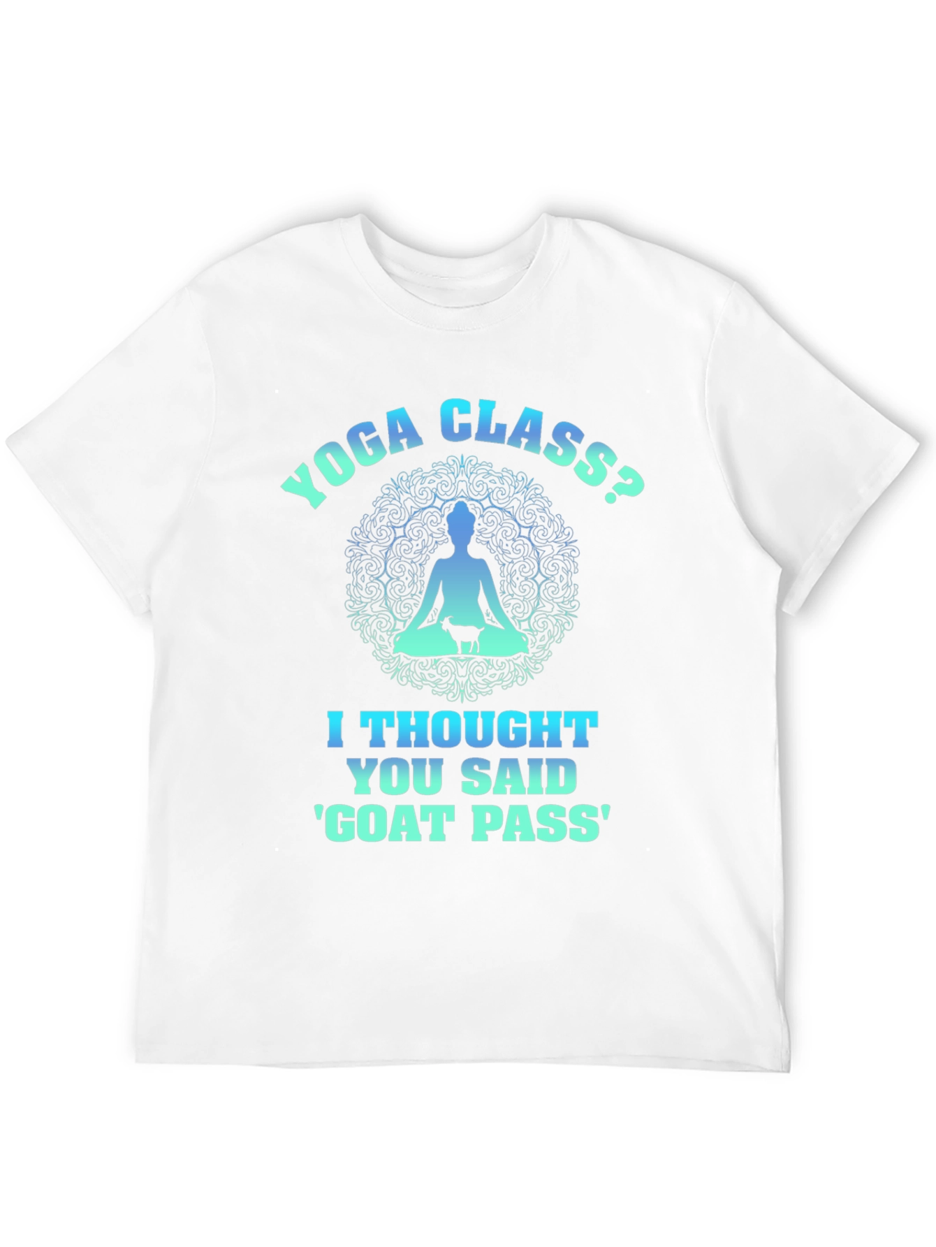 Yoga Class? Goat Pass T-Shirt Funny Graphic Tee - 12