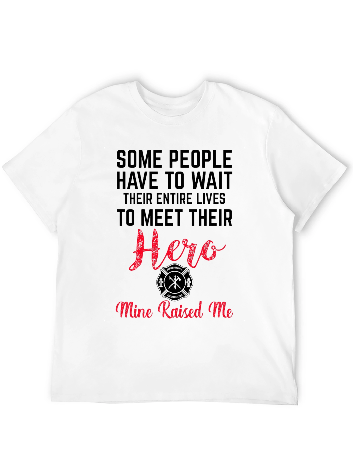 Firefighter Hero T-Shirt - Mine Raised Me - 12