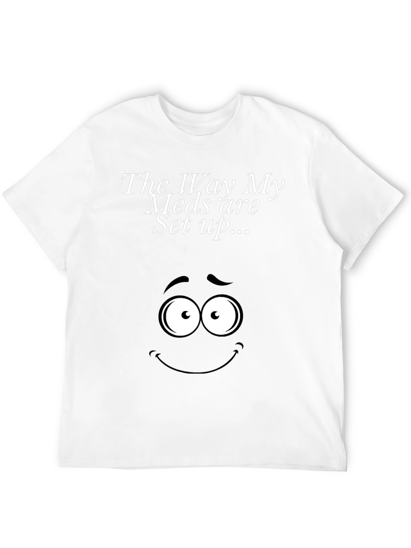 Black The Way My Meds Are Set Up T-Shirt view 12