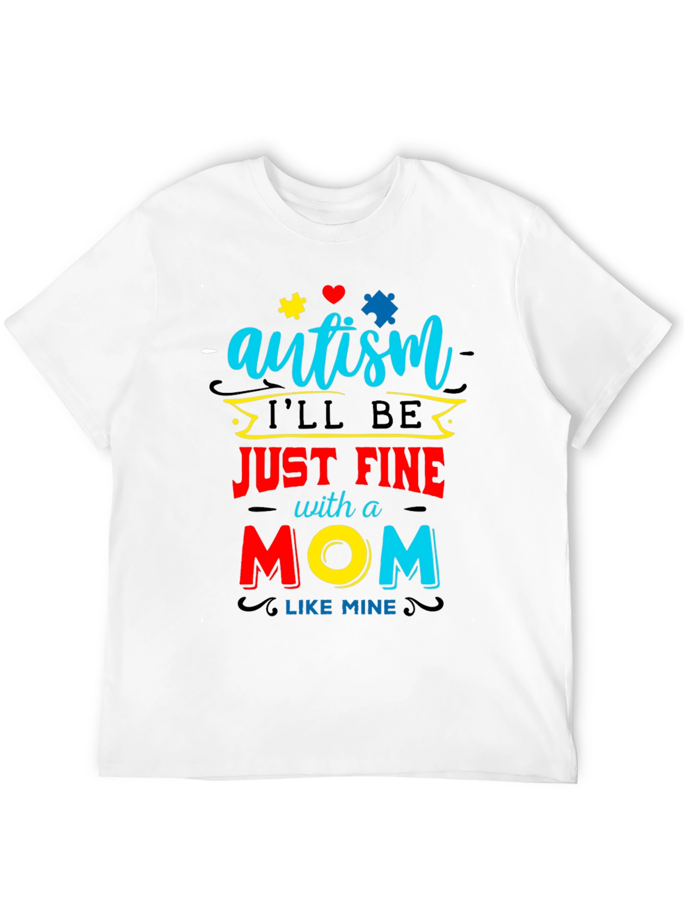 Black Autism Awareness T-Shirt "I'll be Just Fine With a Mom Like Mine" view 12