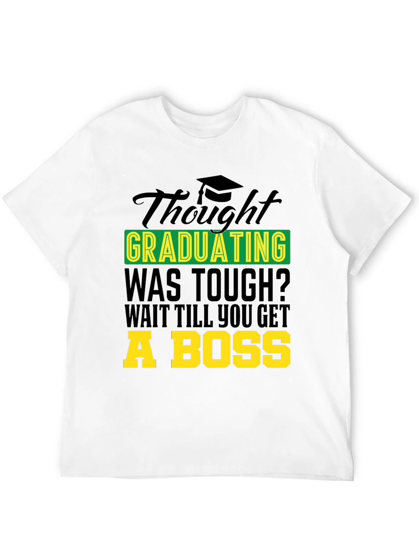 Black Graduation Gag Tee: Wait Till You Get a Boss! view 12