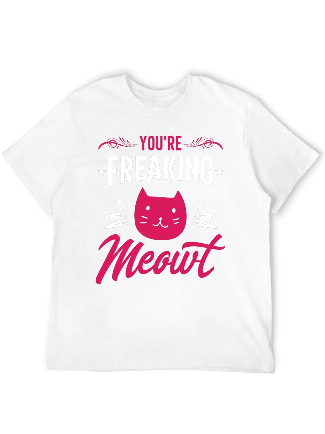 You're Freaking Meowt T-Shirt - 12