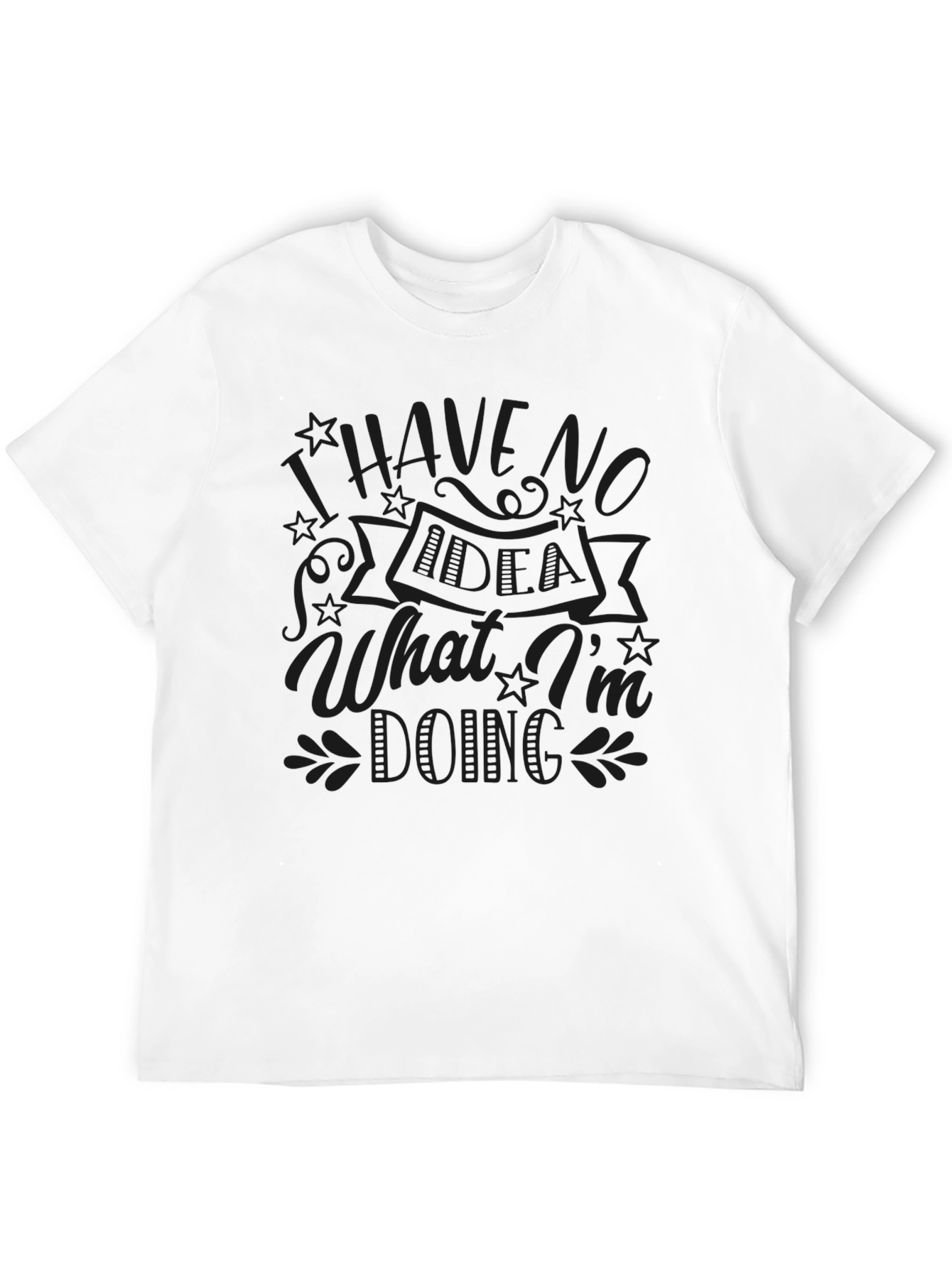 Black I Have No Idea What I'm Doing Men's Black Tee view 12