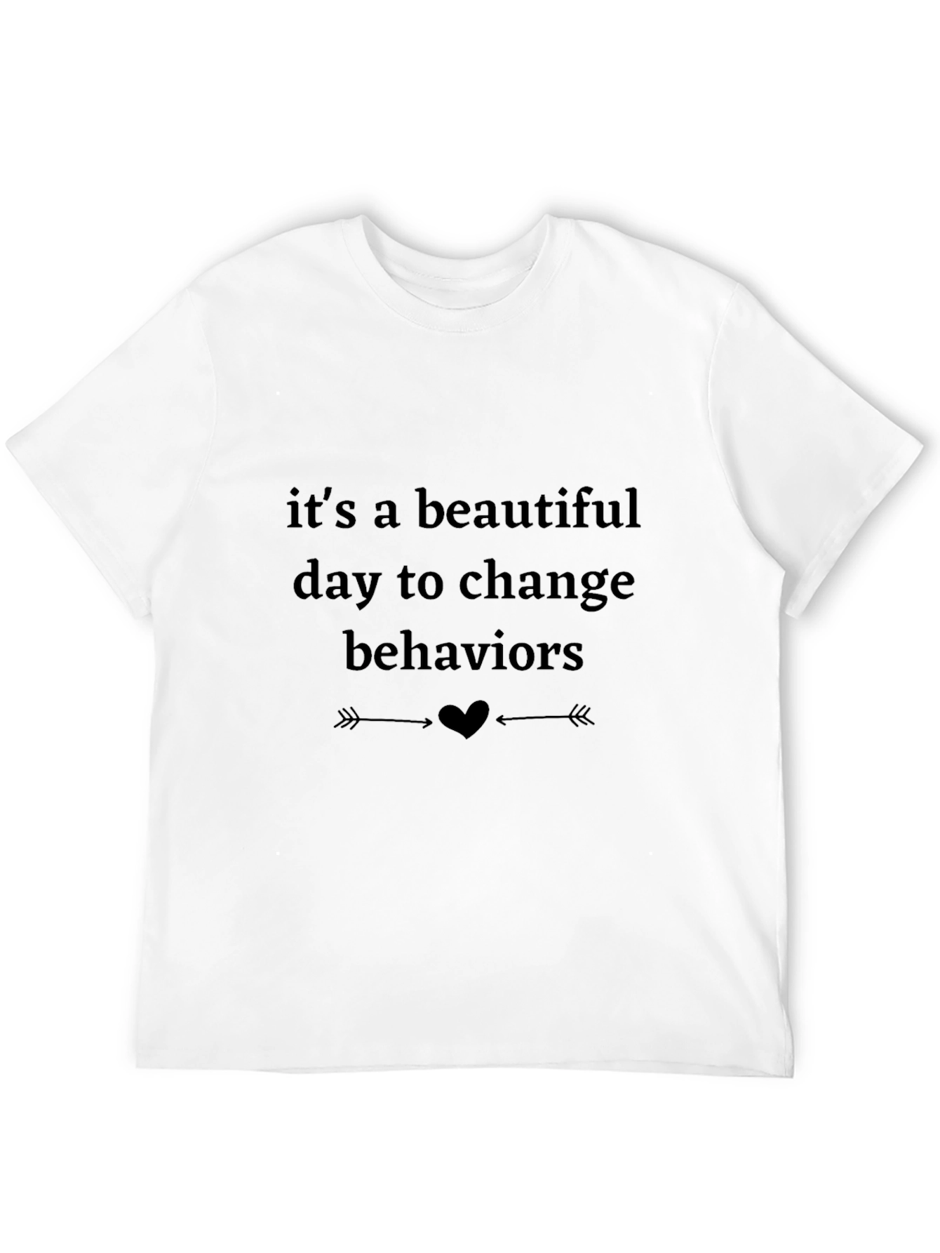 Inspirational Tee: Beautiful Day to Change Behaviors Shirt - 12