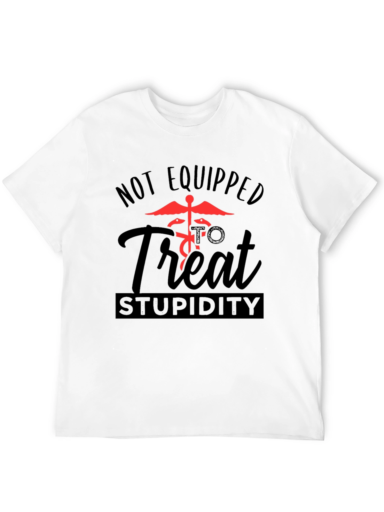 Black Not Equipped to Treat Stupidity Graphic T-Shirt view 12