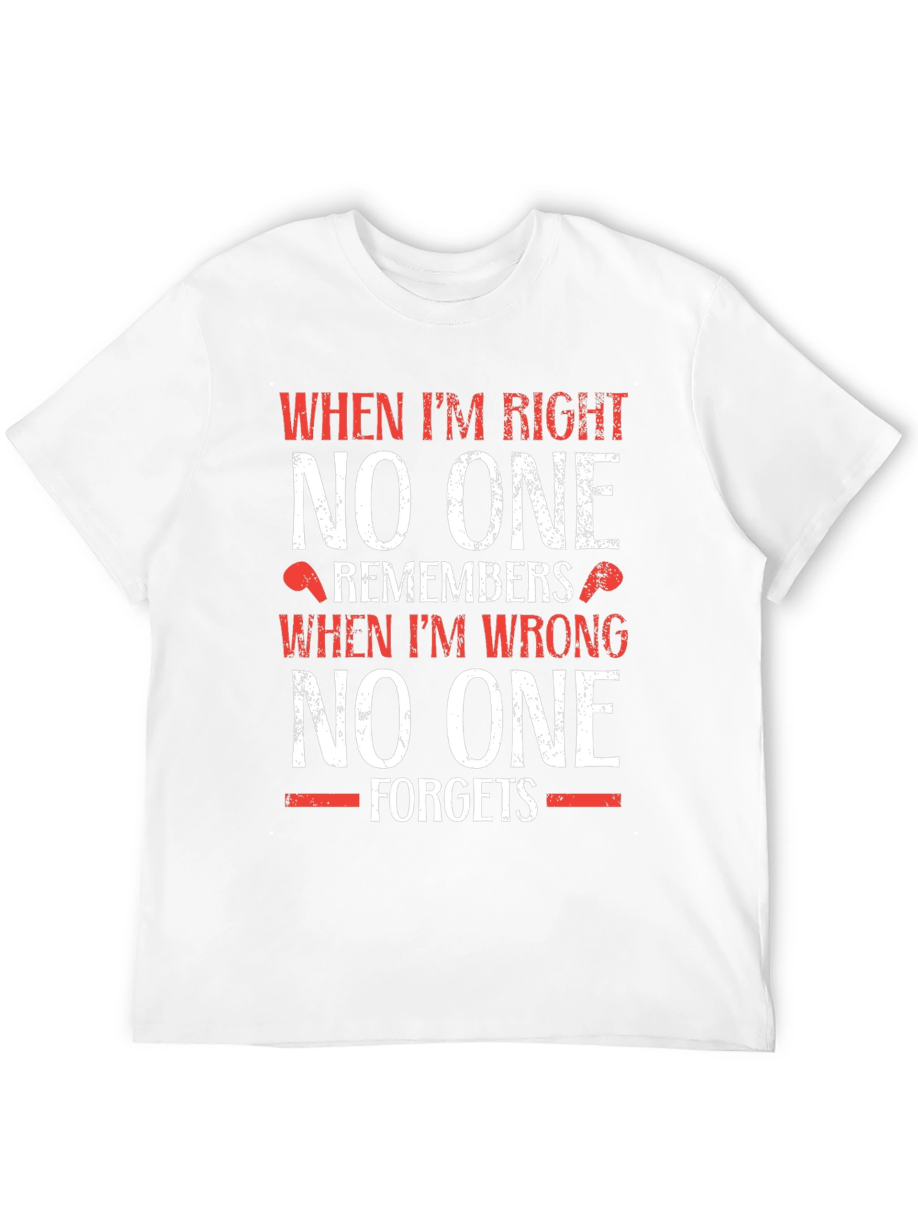 Black Funny T-Shirt: When I'm Right, No One Remembers view 12